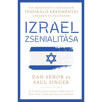 Izrael zsenialitása- Egy megosztott társadalom inspiráló eredményei zavaros világunkban