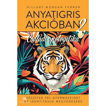 Anyatigris akcóban 2.- Készítsd fel gyermekeidet identitásuk megvédésére