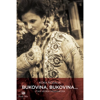 Bukovina, Bukovina...- Utam végén visszanézek
