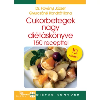 Cukorbetegek nagy diétáskönyve - 150 recepttel- 10. kiadás