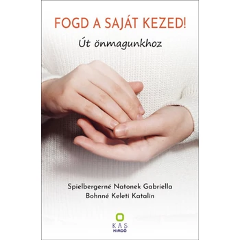 Fogd a saját kezed!- Út önmagunkhoz
