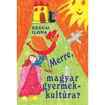 Merre, magyar gyermekkultúra?