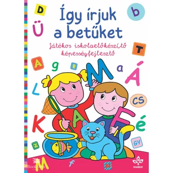 Így írjuk a betűket - Játékos iskolaelőkészítő képességfejlesztő