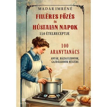 Filléres főzés és hústalan napok 150 receptje 100 aranytanács