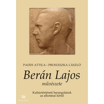 Berán Lajos művészete- Kultúrtörténeti barangolások az alkotásai körül