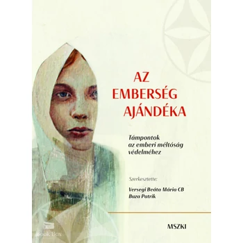 Az emberség ajándéka- Támpontok az emberi méltóság védelméhez