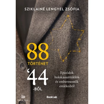 88 történet 44-ből- Epizódok holokauszttúlélők és embermentők emlékeiből