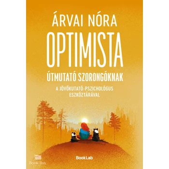 Optimista útmutató szorongóknak- A jövőkutató-pszichológus eszköztárával