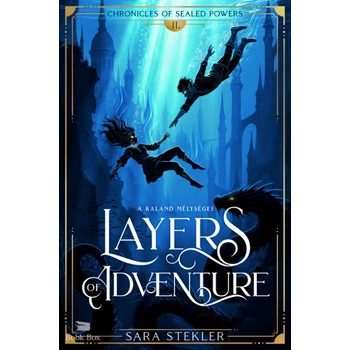 Layers of adventure - A kaland mélységei- Chronicles of Sealed Powers 2.
