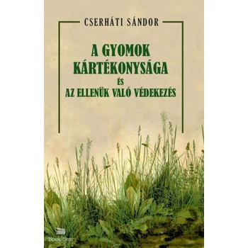 A gyomok kártékonysága és az ellenük való védekezés