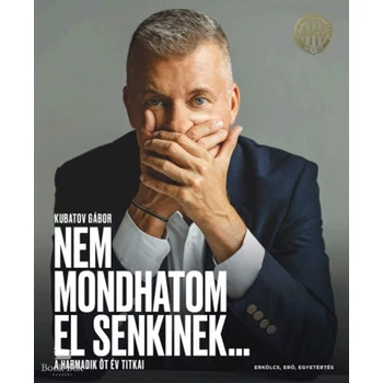 Nem mondhatom el senkinek...- A harmadik öt év titkai
