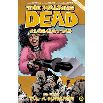 The Walking Dead - Élőhalottak 29.- Túl a határon