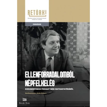 Ellenforradalomból népfelkelés - Dokumentumok Pozsgay Imre irathagyatékából