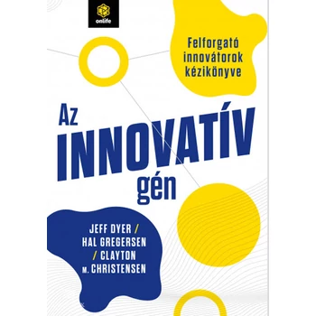 Az innovatív gén - Felforgató innovátorok kézikönyve