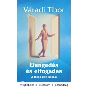 Elengedés és elfogadás- A teljes élet kulcsai
