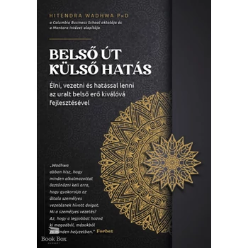 Belső út, külső hatás - Élni, vezetni és hatással lenni az uralt belső erő kiválóvá fejlesztésével