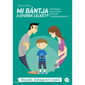Mi bántja a gyerek lelkét? (Második, átdolgozott kiadás)- 150 kérdés a gyermekkori pszichés megbetegedésekről