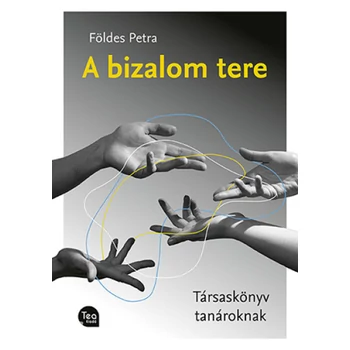 A bizalom tere- Társaskönyv tanároknak