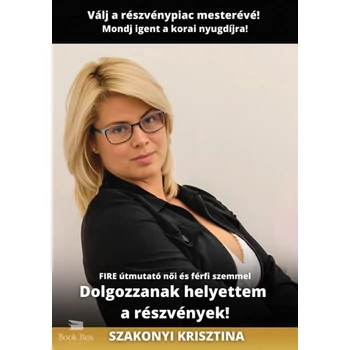 Dolgozzanak helyettem a részvények!