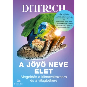 A jövő neve élet- Megoldás a klímaváltozásra és a világbékére