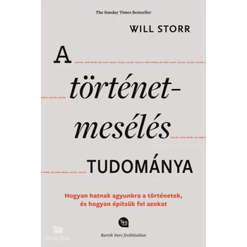 A történetmesélés tudománya- Hogyan hatnak agyunkra a történetek, és hogyan építsük fel azokat