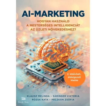 AI-marketing- Hogyan használd a mesterséges intelligenciát az üzleti növekedéshez (2. átdolgozott, kibővített kiadás
