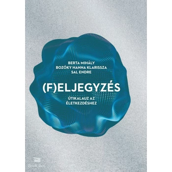 (F)eljegyzés- Útikalauz az életkezdéshez