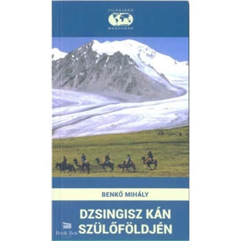 Dzsingisz kán szülőföldjén