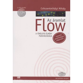 Flow - Az áramlat - A tökéletes élmény pszichológiája