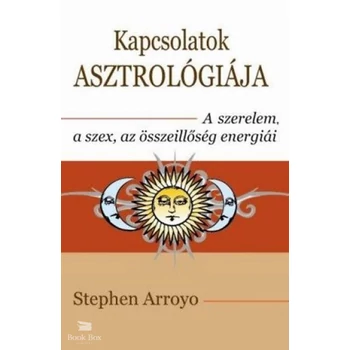 Kapcsolatok asztrológiája- A szerelem, a szex, az összeillőség energiái