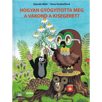 Hogyan gyógyította meg a vakond a kisegeret?