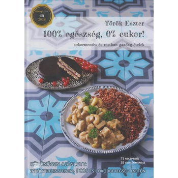 100% egészség, 0% cukor!- Cukormentes és rostban gazdag ételek