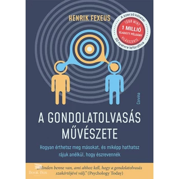 A gondolatolvasás művészete- Hogyan érthetsz meg másokat, és miképp hathatsz rájuk anélkül, hogy észrevennék