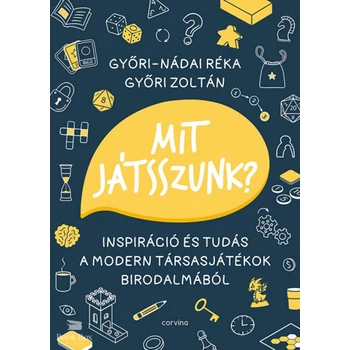 Mit játsszunk?- Inspiráció és tudás a modern társasjátékok birodalmából