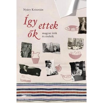 Így ettek ők- Magyar írók és ételeik