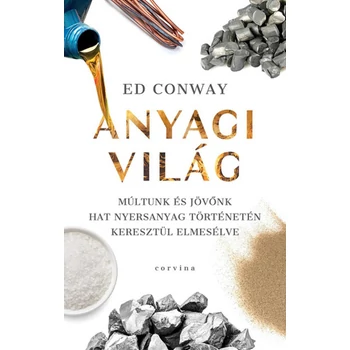 Anyagi világ- Múltunk és jövőnk hat nyersanyag történetén keresztül elmesélve