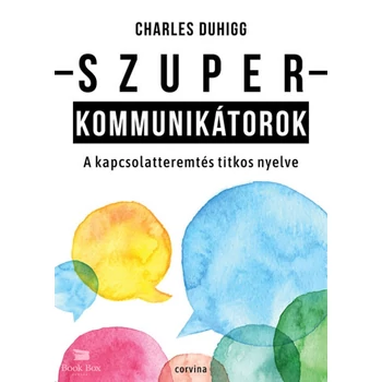 Szuperkommunikátorok - A kapcsolatteremtés titkos nyelve