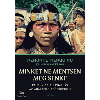 Minket ne mentsen meg senki!- Remény és ellenállás az Amazonas esőerdeiben