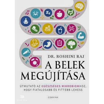 A belek megújítása- Útmutató az egészséges mikrobiomhoz, hogy fiatalosabb és fittebb lehess