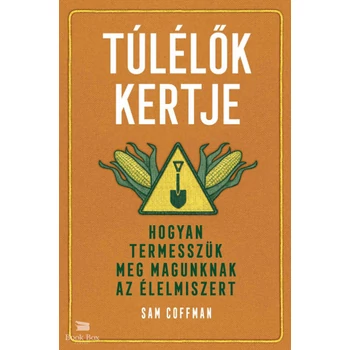 Túlélők kertje- Hogyan termesszük meg magunknak az élelmiszert