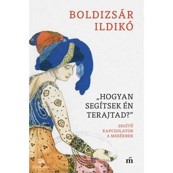 "Hogyan segítsek én terajtad?"- Segítő kapcsolatok a mesékben