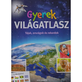 Gyerek világatlasz- Tájak, országok és rekordok