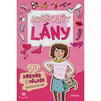 Abszolút lány- 99 kérdés & válasz kamaszoknak