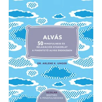Alvás- 50 Mindfulness és relaxációs gyakorlat a pihentető alvás érdekében