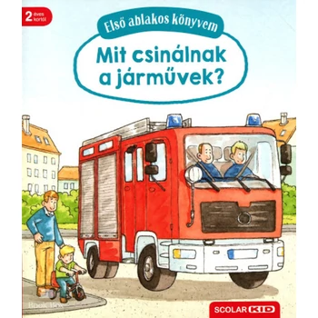 Első ablakos könyvem - Mit csinálnak a járművek?