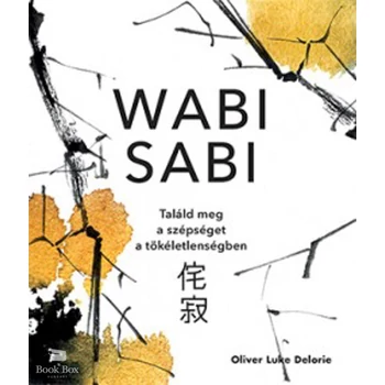 Wabi sabi- Találd meg a szépséget a tökéletlenségben