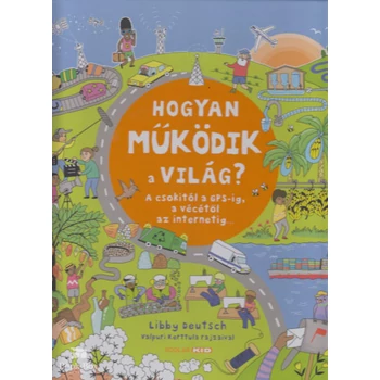 Hogyan működik a világ? - A csokitól a GPS-ig, a vécétől az internetig