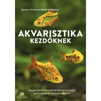 Akvarisztika kezdőknek- Hogyan hozzuk létre első akváriumunkat halak, gerinctelenek és növények számára?