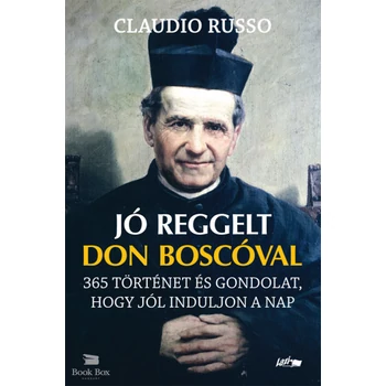 Jó reggelt Don Boscóval- 365 történet és gondolat, hogy jól induljon a nap