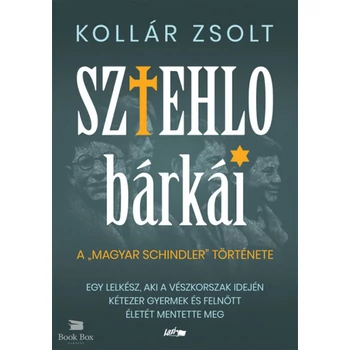 Sztehlo bárkái- Egy lelkész, aki a vészkorszak idején kétezer gyermek és felnőtt életét mentette meg
